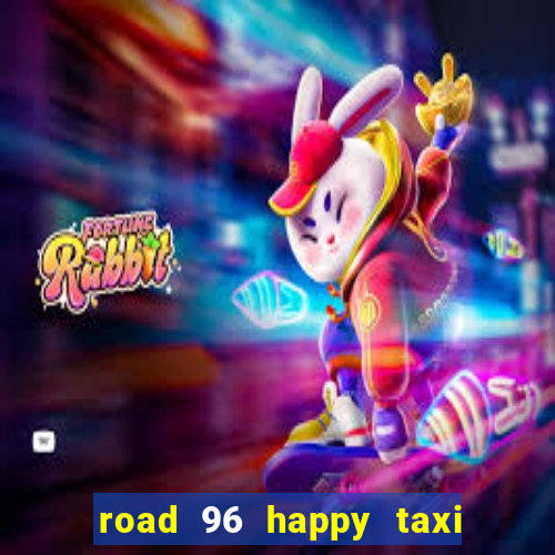 road 96 happy taxi security call password